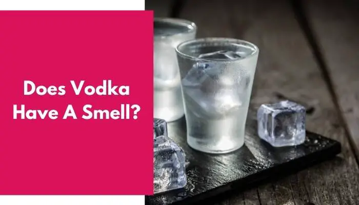 Does Vodka Have A Smell