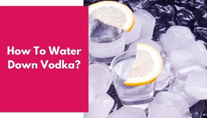 How To Water Down Vodka