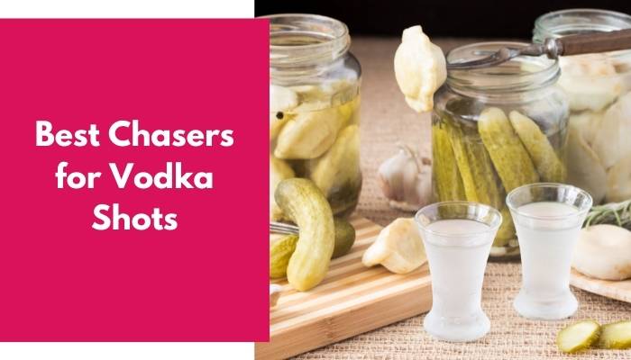 Best Chasers for Vodka Shots